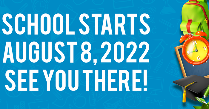 School Starts August 8, 2022